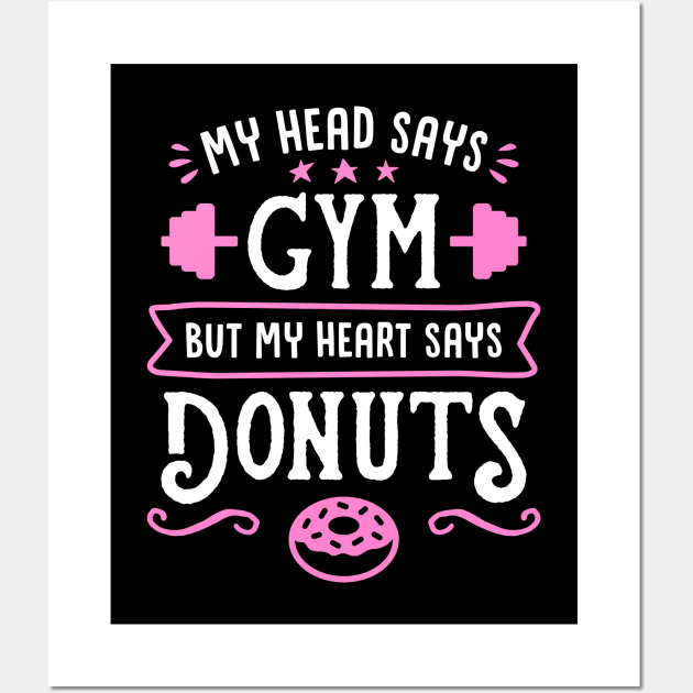 My Head Says Gym But My Heart Says Donuts (Typography) Wall Art by brogressproject